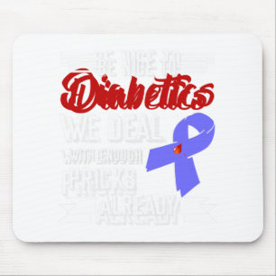 Sei nett zu Diabetikern, die wir mit genug Pricks Mousepad