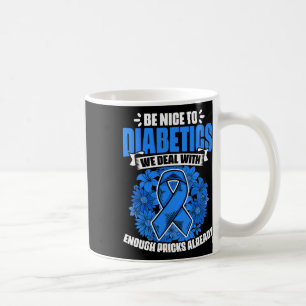 Sei nett zu Diabetikern Krieger Diabetiker Diabete Kaffeetasse
