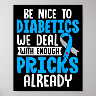 Sei nett zu Diabetikern, mit denen wir schon genug Poster