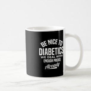 Sei nett zu Diabetikern Spaß Typ 1 Diabetes Bewuss Kaffeetasse