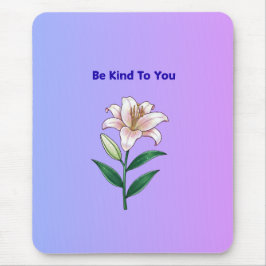 Sei nett zu dir Lily Selbstfürsorge-Handyhülle Mousepad