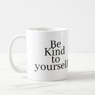 Sei nett zu dir selbst! kaffeetasse