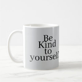 Sei nett zu dir selbst! kaffeetasse