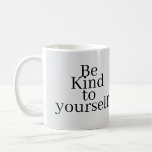 Sei nett zu dir selbst! kaffeetasse