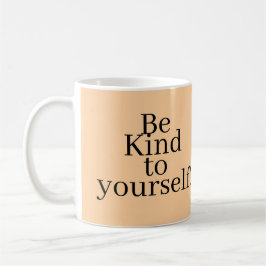 Sei nett zu dir selbst! kaffeetasse