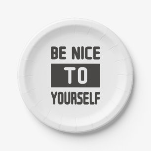 Sei nett zu dir selbst pappteller