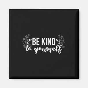 Sei nett zu dir selbst Positive Nachricht Selbstfü Magnet