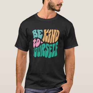 Sei nett zu dir selbst Psychische Gesundheit zählt T-Shirt