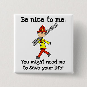 Sei nett zu Feuerwehrleuten T-Shirts und Geschenke Button