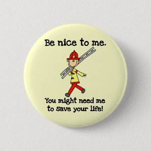 Sei nett zu Feuerwehrleuten T-Shirts und Geschenke Button