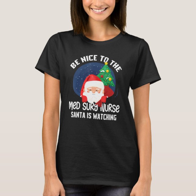Sei nett zu Med Surg Nurse, dass der Weihnachtsman T-Shirt (Vorderseite)