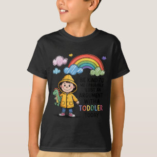 Sei nett zu mir, ich habe wahrscheinlich ein Argum T-Shirt