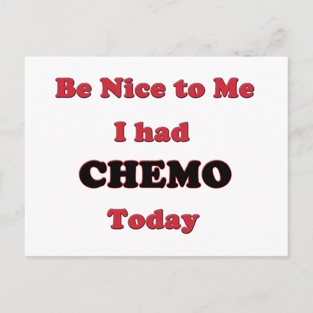 Sei nett zu mir, ich hatte heute Chemo Postkarte (Vorderseite)