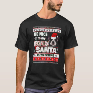 Sei nett zu mir, ich kenne Santa French Bulldog Hu T-Shirt