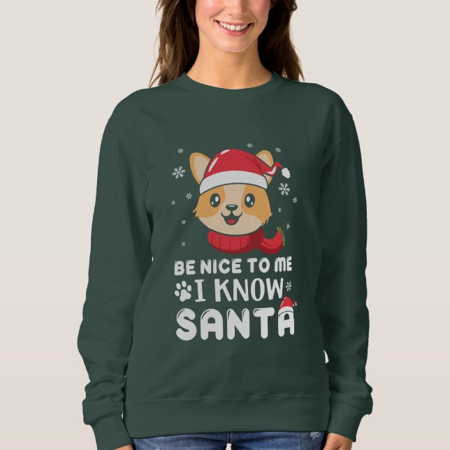 Sei nett zu mir, ich kenne Santa. Sweatshirt (Vorderseite)