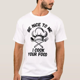 Sei nett zu mir, ich koche dein Essen - Funny Koch T-Shirt