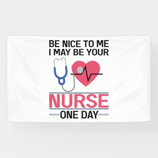 Sei nett zu mir, ich könnte deine Krankenschwester Banner (Horizontal)