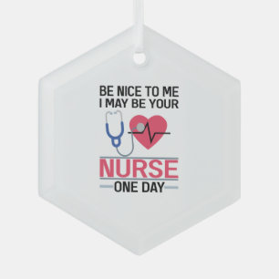 Sei nett zu mir, ich könnte deine Krankenschwester Ornament Aus Glas
