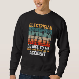 Sei nett zu mir Leitungsmonteur Elektriker Elektro Sweatshirt