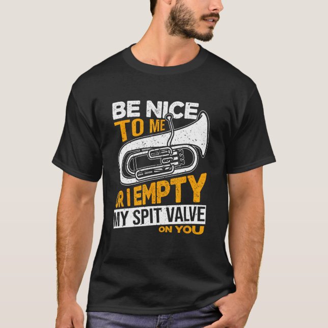 Sei nett zu mir oder ich leere meinen Spit-Valve a T-Shirt (Vorderseite)