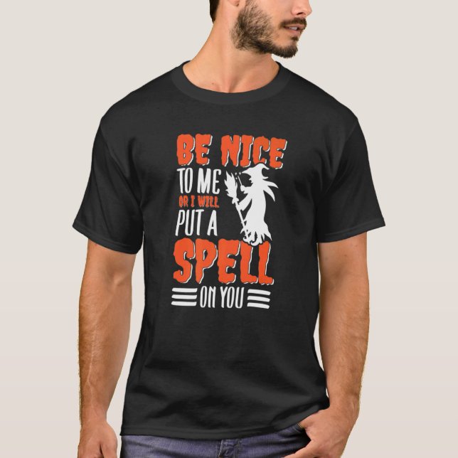 Sei nett zu mir oder ich setze dir einen Zauber au T-Shirt (Vorderseite)
