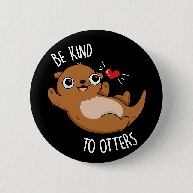 Sei nett zu Otters Funny Otter Pun Dark BG Button (Vorderseite)