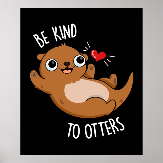 Sei nett zu Otters Funny Otter Pun Dark BG Poster (Vorne)