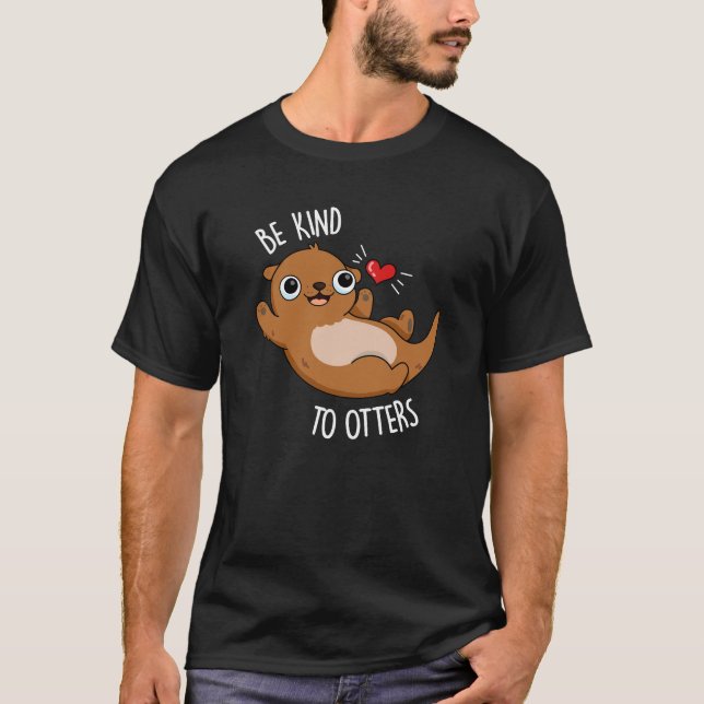 Sei nett zu Otters Funny Otter Pun Dark BG T-Shirt (Vorderseite)