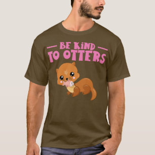 Sei nett zu Otters Marten Rodents T-Shirt
