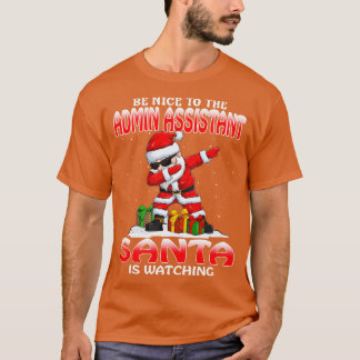 Sei nett zum Admin Assistant, den der Weihnachtsma T-Shirt