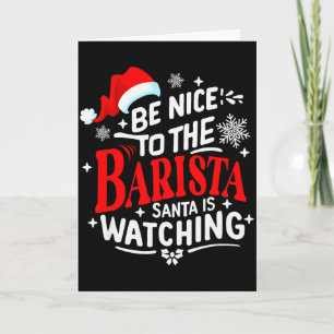 Sei nett zum Barista, der Weihnachtsmann beobachte Karte
