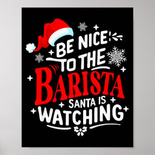 Sei nett zum Barista, der Weihnachtsmann beobachte Poster