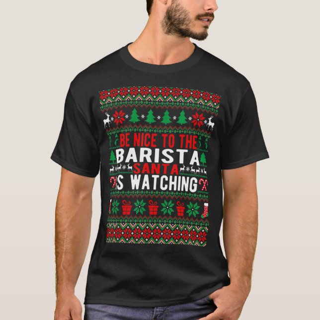 Sei nett zum Barista Santa, der Weihnachten zusehe T-Shirt (Vorderseite)