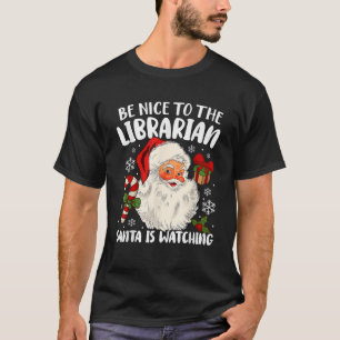 Sei nett zum Bibliothekar Santa beobachtet Weihnac T-Shirt