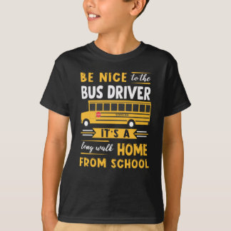 Sei nett zum Busfahrer T-Shirt