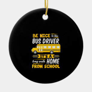 Sei nett zum Busfahrer und lustigen Schulbusfahrer Keramik Ornament