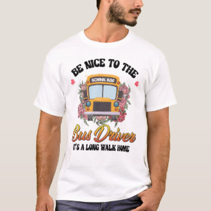 Sei nett zum Busfahrer Zurück zur Schule T-Shirt