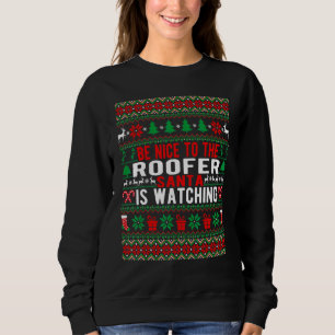 Sei nett zum Dachdecker, der Weihnachtsmann beobac Sweatshirt