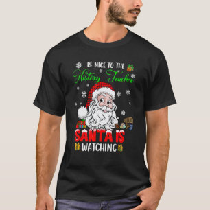 Sei nett zum Geschichtslehrer, der Weihnachtsmann T-Shirt