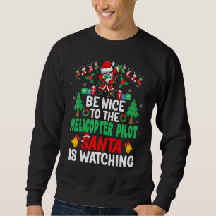 Sei nett zum Helikopter-Pilot Weihnachten - Weihna Sweatshirt