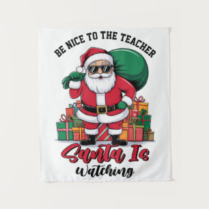 Sei nett zum Lehrer, der Weihnachtsmann beobachtet Wandteppich