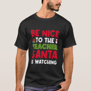 Sei nett zum Lehrer Santa beobachtet lustiger Lehr T-Shirt