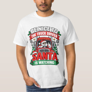 Sei nett zum LKW-Fahrer, der Weihnachtsmann beobac T-Shirt