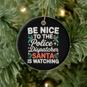 Sei nett zum Polizeidispatcher Santa beobachtet Keramik Ornament