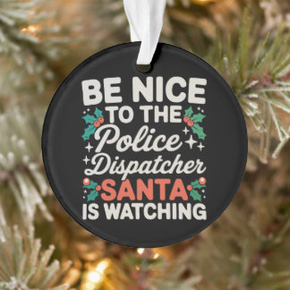 Sei nett zum Polizeidispatcher Santa beobachtet Ornament