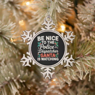 Sei nett zum Polizeidispatcher Santa beobachtet Schneeflocken Zinn-Ornament