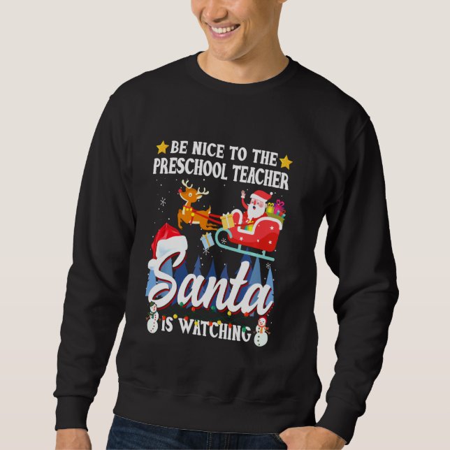 Sei nett zum Preschool-Lehrer. Santa beobachtet Xm Sweatshirt (Vorderseite)