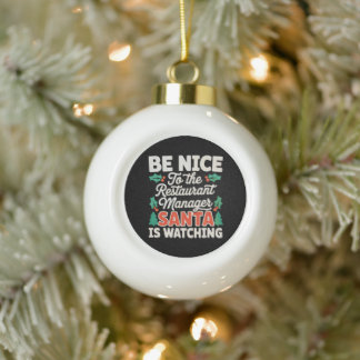 Sei nett zum Restaurantmanager Santa beobachtet di Keramik Kugel-Ornament