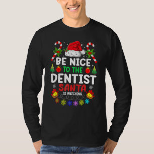 Sei nett zum Zahnarzt, der Weihnachtsmann beobacht T-Shirt