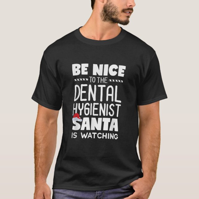 Sei nett zum Zahnarzthygienisten Santa Watis T-Shirt (Vorderseite)